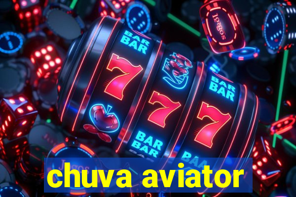 chuva aviator